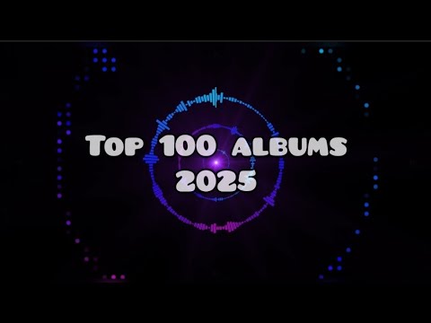 Top 100 ALBUMS 2025