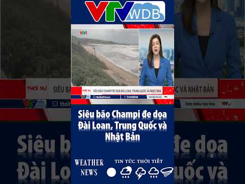 Siêu bão Champi đe dọa Đài Loan, Trung <strong>Quốc</strong> và Nhật Bản | VTVWDB