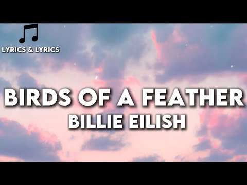 BIRDS OF A FEATHER - Billie Eilish (Lyrics)