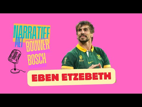 NARRATIEF EPISODE 121: EBEN ETZEBETH (SPRINGBOK-RUGBYSPELER)