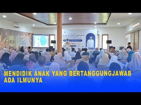 MENDIDIK ANAK YANG BERTANGGUNGJAWAB ADA ILMUNYA