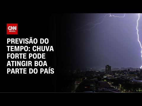 ​Previsão do tempo: chuva forte pode atingir boa parte do país | CNN NOVO DIA