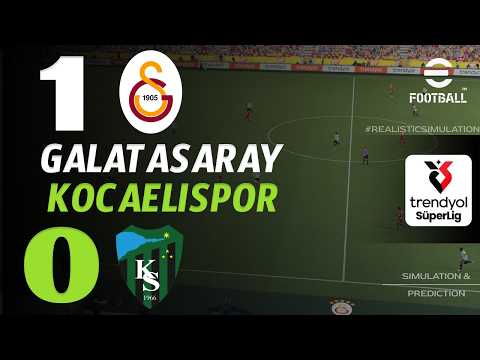 🔴 GALATASARAY KOCAELISPOR MAÇ ÖZETI / TRENDYOL SÜPER LIG 2026/27 - EFOOTBALL SIMULATION