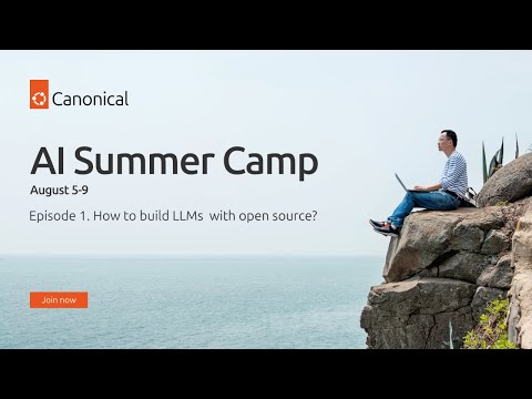 AI Summer Camp | Episode 1: How to build LLMs with open source?