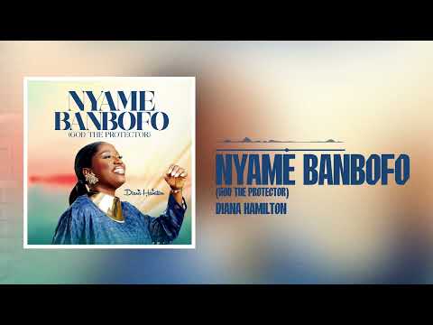 Diana Hamilton – Nyame Banbofo (God the Protector) [Official Audio]