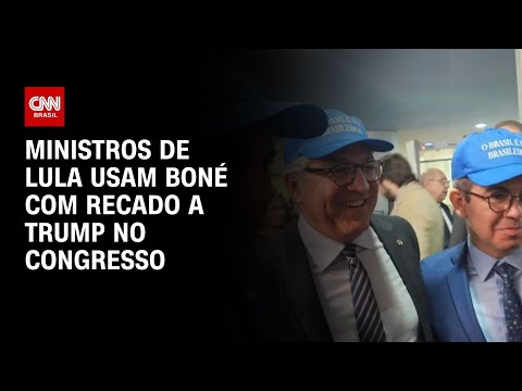 Ministros de Lula usam boné com recado a Trump no Congresso | ELEIÇÕES NO CONGRESSO