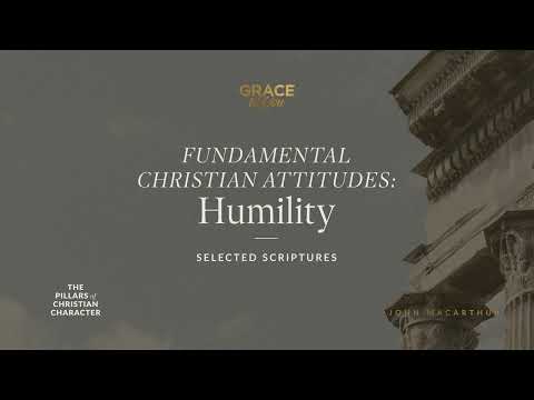 Fundamental Christian Attitudes: Humility (Selected Scriptures) John MacArthur
