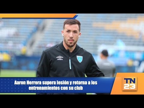 Aaron Herrera supera lesión y retorna a los entrenamientos con su club