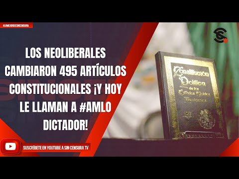 LOS NEOLIBERALES CAMBIARON 495 ARTÍCULOS CONSTITUCIONALES ¡Y HOY LE LLAMAN A #AMLO DICTADOR!