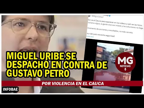 MIGUEL URIBE SE DESPACHÓ EN CONTRA DE GUSTAVO PETRO POR VIOLENCIA EN EL CAUCA