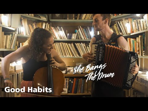 Good Habits - She Bangs The Drum | HOHNER Accordion BRAVO III 72