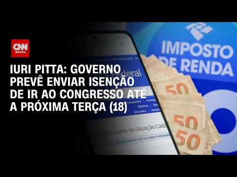 ​Governo prevê enviar isenção de Imposto de Renda ao Congresso até dia 18 deste mês | CNN 360°