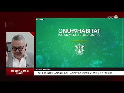 Cumbre internacional del hábitat de américa latina y el caribe: Héctor García Curiel