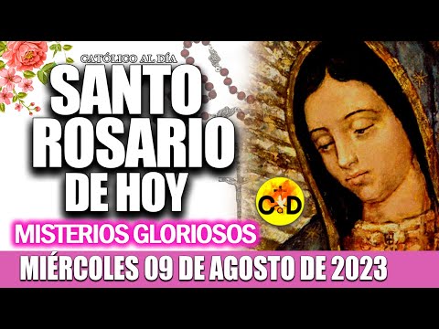 EL SANTO ROSARIO DE HOY MIÉRCOLES 9 DE AGOSTO de 2023 MISTERIOS GLORIOSOS EL SANTO ROSARIO MARIA