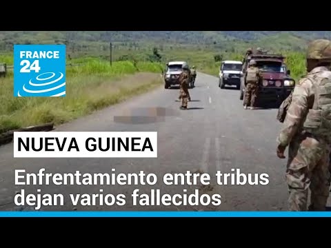 Papúa Nueva Guinea: tiroteo entre tribus enfrentadas deja decenas de muertos • FRANCE 24 Español