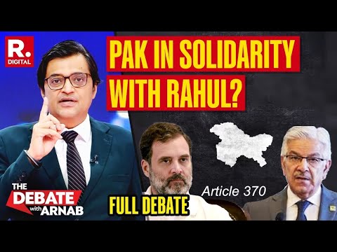 Debate With Arnab: Why is Pakistan on Same Page With Congress On Article 370? Republic TV