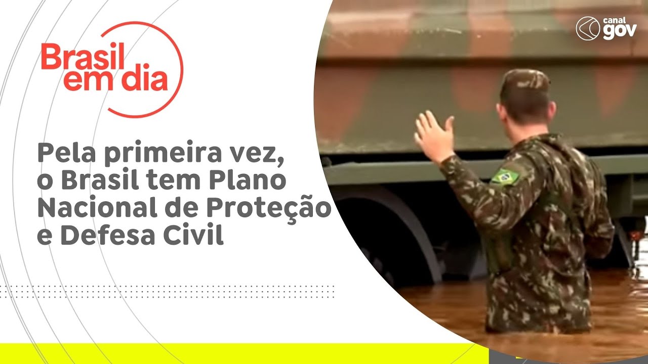 Pela primeira vez o Brasil tem Plano Nacional de Proteção e Defesa Civil