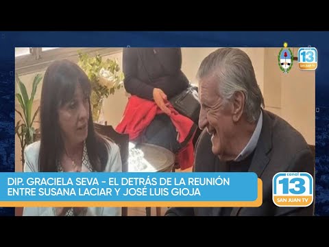 Dip. Graciela Seva - El detrás de la reunión entre Susana Laciar y José Luis Gioja