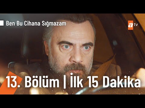 Ben Bu Cihana Sığmazam 13. Bölüm | İlk 15 Dakika