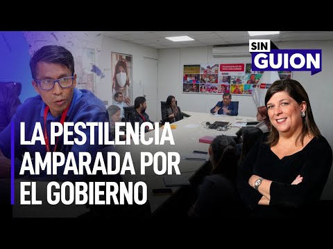 La Pestilencia amparada por el Gobierno | Sin Guion con Rosa María Palacios