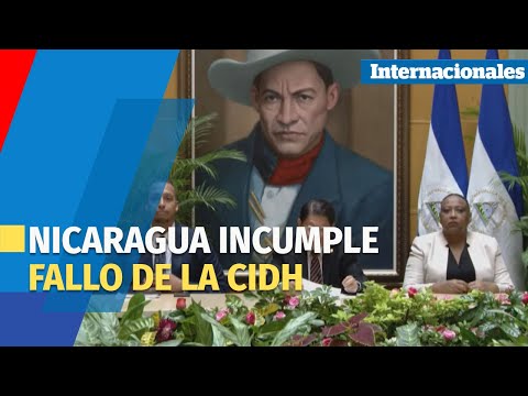 Estado de Nicaragua incumple fallo de la Corte IDH