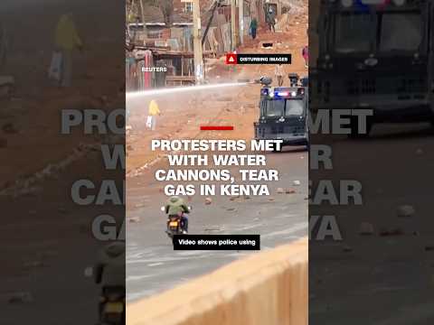 Protesters in Kenya met with water cannons, tear gas