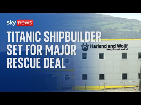 Titanic shipbuilder Harland & Wolff set for rescue deal