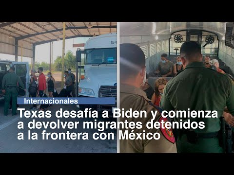 Texas desafía a Biden y comienza a devolver migrantes detenidos a la frontera con México