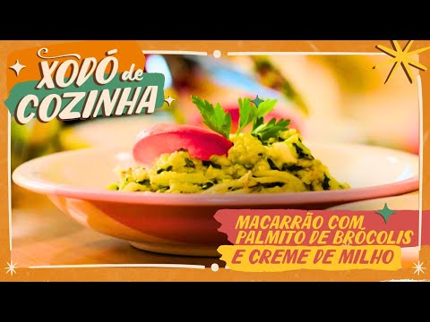 Receita de Macarrão com Palmito de Brócolis e Creme de Milho | Xodó de Cozinha