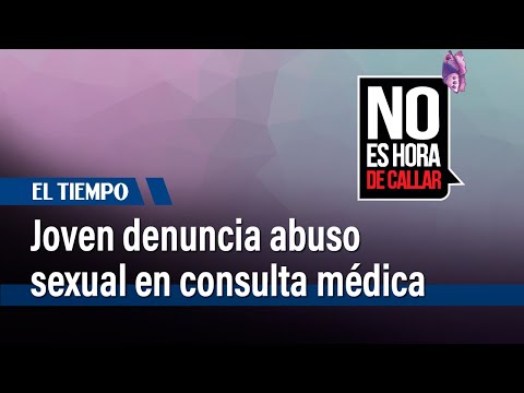 Una joven denuncia abuso sexual en consulta médica | El Tiempo