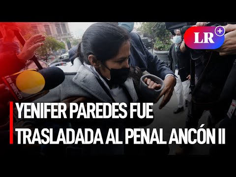Trasladaron a Yenifer Paredes y José Medina al penal Ancón II durante esta madrugada | #LR
