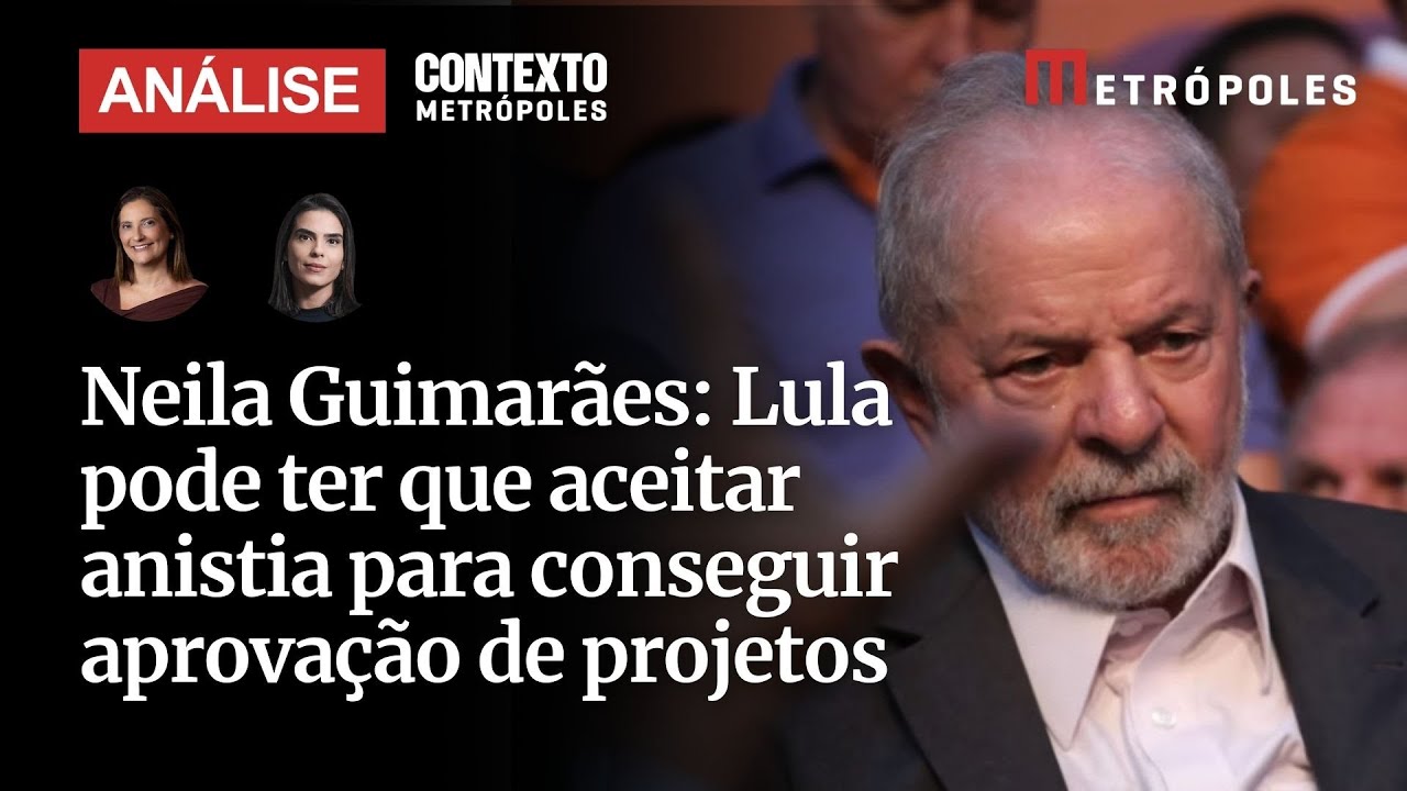 Neila Guimarães: Lula pode ter que aceitar anistia no Congresso para conseguir aprovação de projetos