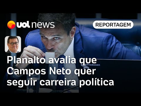 Governo Lula avalia que Campos Neto quer seguir carreira política | Tales Faria