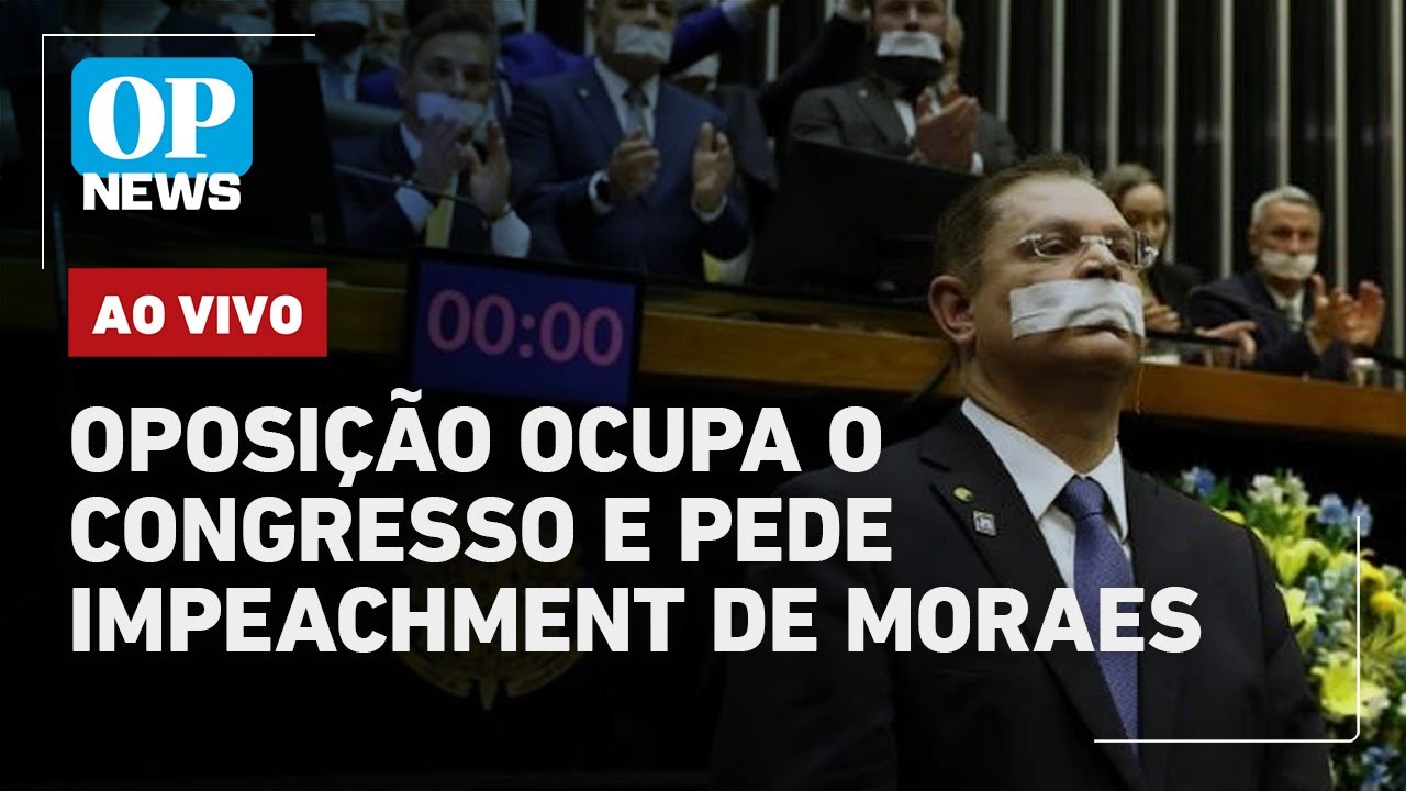 🔴AO VIVO Oposição promove obstrução na Câmara e no Senado e pede o impeachment de Moraes | OP NEWS