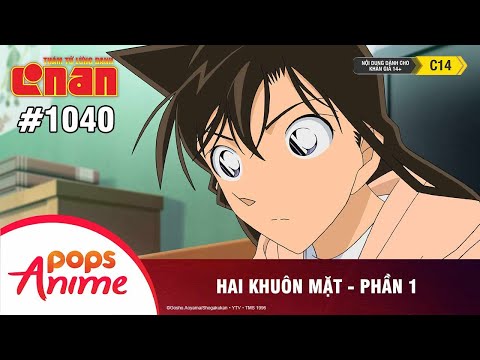 Thám Tử Lừng Danh Conan - Tập 1040 | Hai khuôn mặt (P1) | Bản Lồng Tiếng