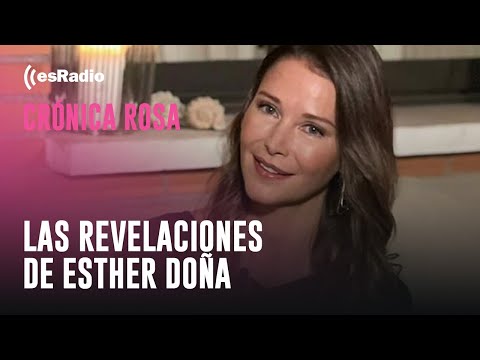 Crónica Rosa: Las revelaciones de Esther Doña