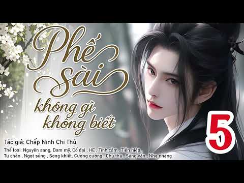 Phế sài không gì không biết 5