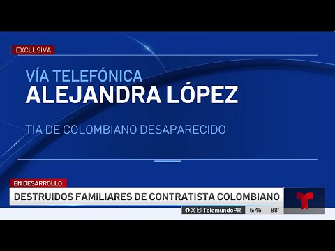 Desgarrador pedido de ayuda de familiares de colombiano hallado muerto en Loíza