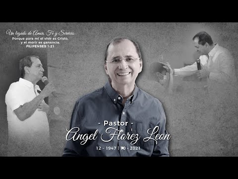 Pastor : Ángel Flórez León   |  Diciembre 1947 -  Octubre 2021 | Iglesia Cejes Central