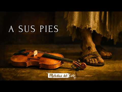 🎻 A SUS PIES | Violín Instrumental Cristiano | Música para Orar y Dormir (1 Hora) 🙏