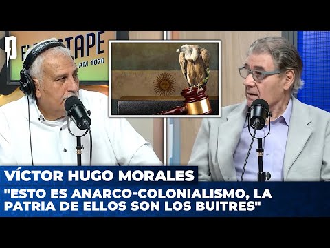 Víctor Hugo Morales: Esto es anarco-colonialismo, la patria de ellos son los buitres