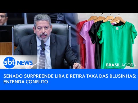 🔴Brasil Agora: AO VIVO 🚨 SENADO SURPREENDE LIRA E RETIRA TAXA DAS BLUSINHAS; ENTENDA CONFLITO