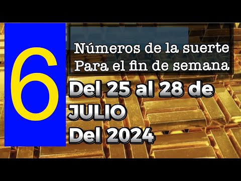 6 números de la suerte para este fin de semana del 25 al 28 de julio 2024