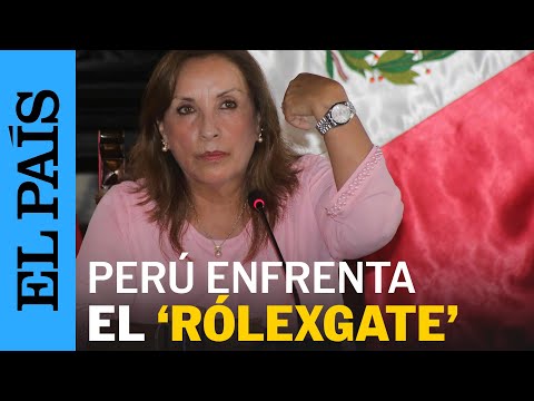PERÚ | Conología del caso 'Rolexgate' contra Dina Boluarte | EL PAÍS