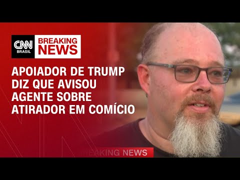 ​Apoiador de Trump diz que avisou agente sobre atirador em comício | AGORA CNN