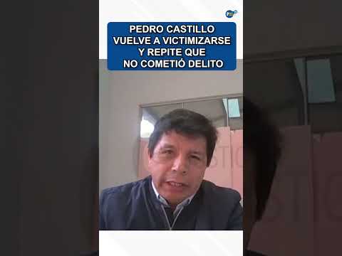 Pedro Castillo vuelve a victimizarse y repite que no cometió delito#pedrocastillo #golpedeestado