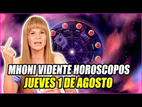 Mhoni Vidente  Horoscopos JUEVES 1 De AGOSTO