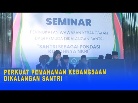 PERKUAT PEMAHAMAN KEBANGSAAN DIKALANGAN SANTRI