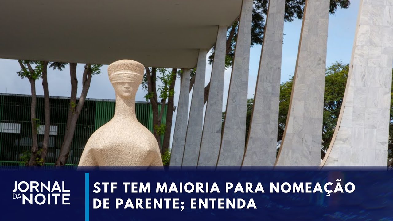 STF tem maioria para nomeação de parente; entenda