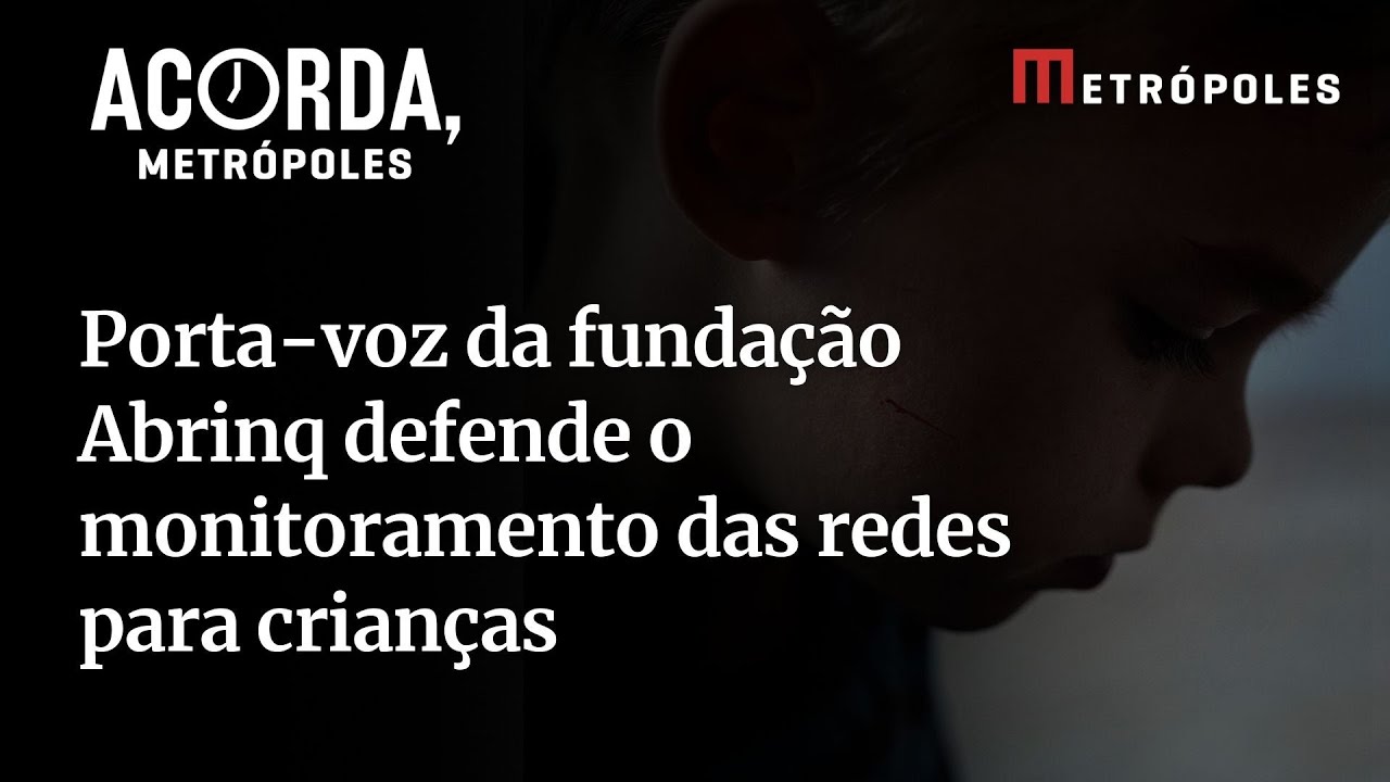Porta voz da fundação Abrinq defende o monitoramento das redes para crianças
